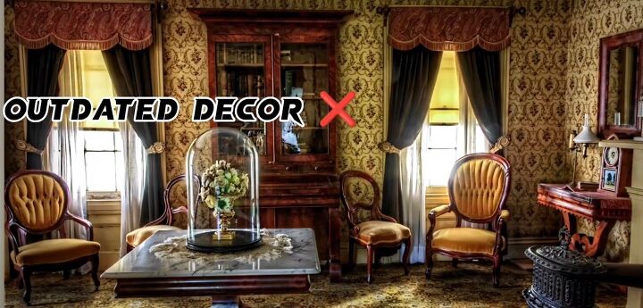 things that make your home look cheap, Outdated decor