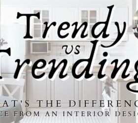 How to Tell the Difference Between Trendy Vs Trending Design