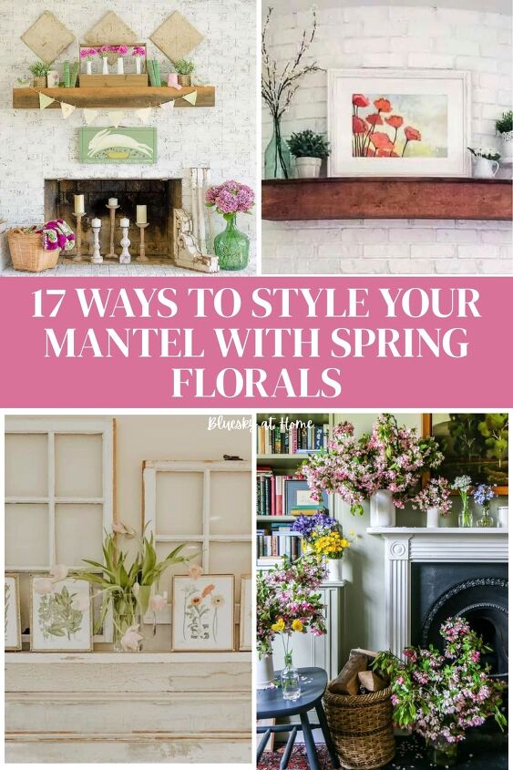 17 Stunning Spring Mantel Decor Ideas to Refresh Your Home | Redesign
